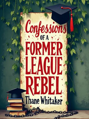 cover image of Confessions of a Former Ivy League Rebel